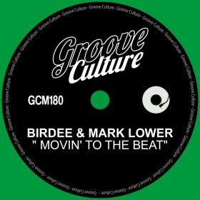 Birdee, Mark Lower - Movin' To The Beat [Groove Culture]