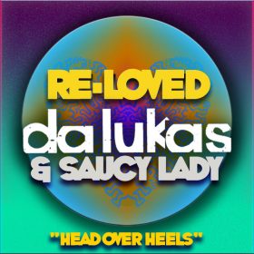 Da Lukas, Saucy Lady - Head Over Heels [Re-Loved]