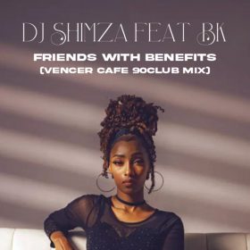 Dj Shimza Feat Bk - Friends With Benefits (Vencer Cafe's 90Club Vocal Mix) [bandcamp]