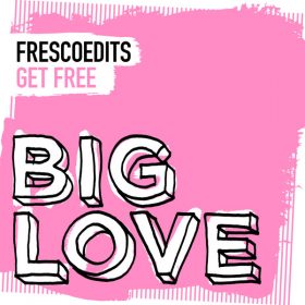 FrescoEdits - Get Free [Big Love]