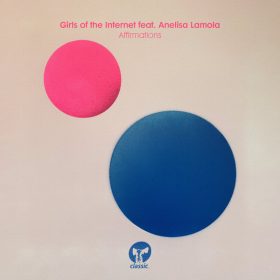 Girls Of The Internet feat. Anelisa Lamola - Affirmations [Classic Music Company]