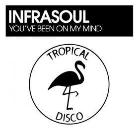 Infrasoul - You've Been On My Mind [Tropical Disco Records]