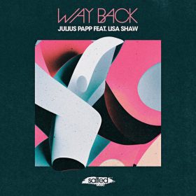 Julius Papp feat. Lisa Shaw - Way Back [Salted Music]