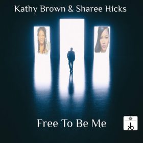 Kathy Brown, Sheree Hicks - Free to Be Me [KB Sounds]