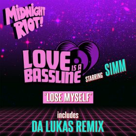 Love Is A Bassline, SIMM - Lose Myself [Midnight Riot]