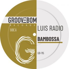 Luis Radio - Bambossa [Groovebom Records]