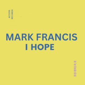 Mark Francis - I HOPE [Access Records]
