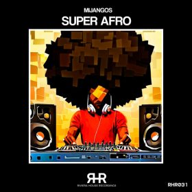 Mijangos - Super Afro [Riviera House Recordings]