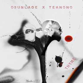 Osunlade X TekNoNo - Thyme [Yoruba Records]