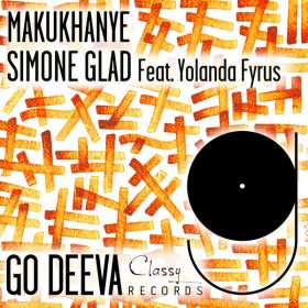 Simone Glad, Yolanda Fyrus - Makukhanye [Go Deeva Records]