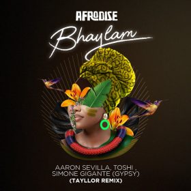 Toshi, Aaron Sevilla - Bhaylam (Tayllor Remix) [AFRODISE]