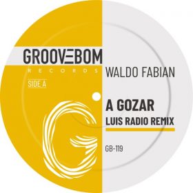 Waldo Fabian - A Gozar (Luis Radio Remix) [Groovebom Records]