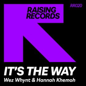 Wez Whynt, Hannah Khemoh - Its The Way [Raising Records]