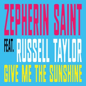 Zepherin Saint, Russell Taylor - Give Me the Sunshine [Tribe Records]
