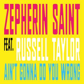Zepherin Saint feat. Russell Taylor - Aint Gonna Do you Wrong [Tribe Records]
