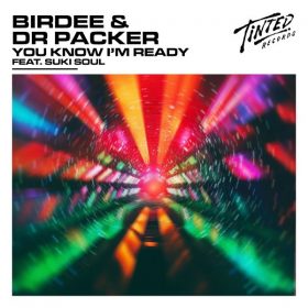 Birdee, Dr Packer, Suki Soul - You Know I'm Ready [Tinted Records]