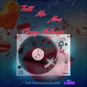 Corey Holmes - Tell Me Now [New Generation Records]