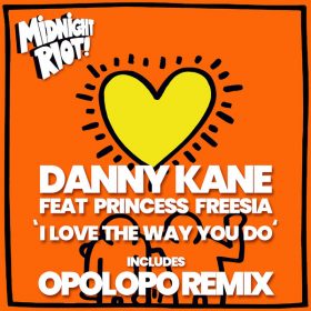 Danny Kane, Princess Freesia - I Love the Way You Do [Midnight Riot]