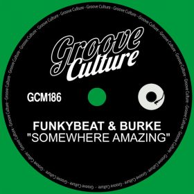 FUNKYBEAT, Burke - Somewhere Amazing [Groove Culture]