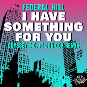 Federal Hill feat. Jon Cox - I Have Something For You (Odyssey Inc. Remix) [Bassline Records]