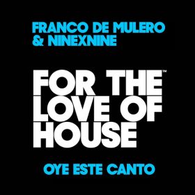 Franco De Mulero, NineXnine - Oye este Canto [For The Love Of House Records]