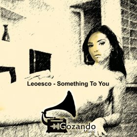 Leoesco - Something To You [Gozando Music]