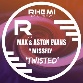 Max & Aston Evans, MissFly - Twisted [Rhemi Music]