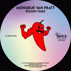 Monsieur Van Pratt - Rough Times [Super Spicy Records]