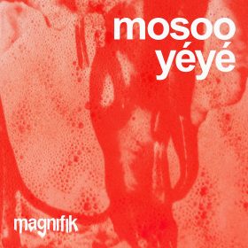 Mosoo - Yeye [Magnifik Music]