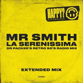 Mr Smith - La Serenissima (Dr Packer’s Retro 90’s Extended Mix) [Happy Recordings]