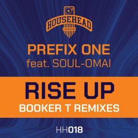 Prefix One, Soul-Omai - Rise Up (Booker T Remixes) [Househead London]