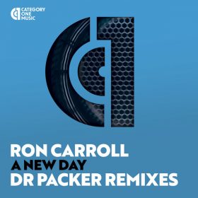 Ron Carroll - A New Day (Dr Packer Remixes) [Category 1 Music]