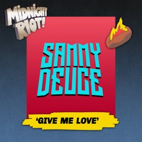 Sammy Deuce - Give Me Love [Midnight Riot]