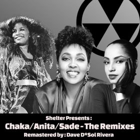 Shelter pres. Chaka - Anita - Sade - The Remixes (Remastered by Dave D Sol Rivera) [bandcamp]