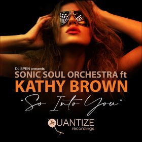 Sonic Soul Orchestra, Kathy Brown - So Into You [Quantize Recordings]