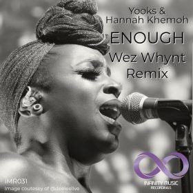 Yooks, Hannah Khemoh - Enough (Wez Whynt Remix) [Infinity Music Recordings]