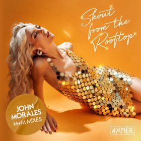 AXNER, John Morales - Shout From The Rooftop (John Morales MM Mixes) [Disco Freaks Recordings]