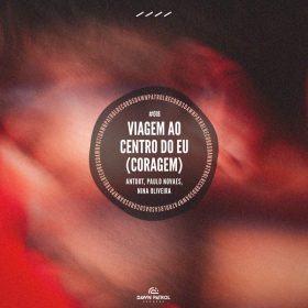 Antdot, Paulo Novaes, Nina Oliveira - Viagem Ao Centro Do Eu (Coragem) [Dawn Patrol Records]