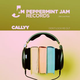 Callyy - Don’t Lock Me Out [Peppermint Jam]