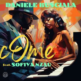 Daniele Busciala, Sofiya Nzau - Come [Merecumbe Recordings]