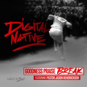 Digital Native (BDM), Pastor Jason Hendrickson - Goodness Praise Break [Mirror Ball Recordings]