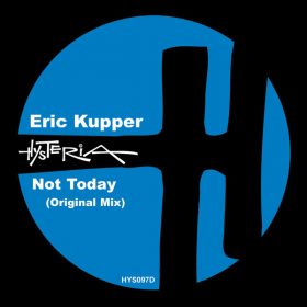 Eric Kupper - Not Today (Original Mix) [Hysteria]