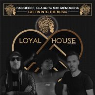FabioEsse, Claborg, Menoosha - Gettin into the Music [Loyal House Records]