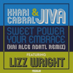 Khari Cabral & JIVA feat. Lizz Wright - Sweet Power Your Embrace (Kai Alce NDATL Remix) [bandcamp]