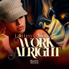 Lalo Leyy, Rudi'Kastic - Work Alright [Vibe Boutique Records]