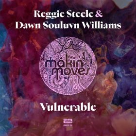 Reggie Steele, Dawn Souluvn Williams - Vulnerable [Makin Moves]
