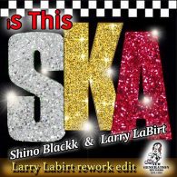 Shino Blackk, Larry La Birt - Is This Ska (Larry LaBirt Rework) [New Generation Records]