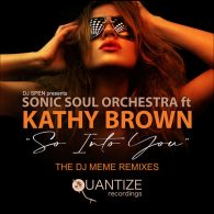 Sonic Soul Orchestra, Kathy Brown - So Into You (The Remixes) [Quantize Recordings]