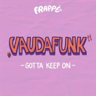 Vaudafunk - Gotta keep on [FRAPPE]