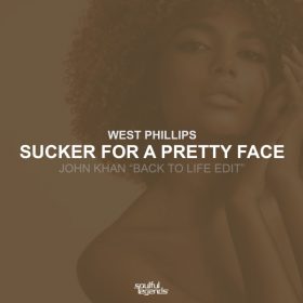 West Phillips - Sucker for a Pretty Face (John Khan - Back to Life Edit) [Soulful Legends]